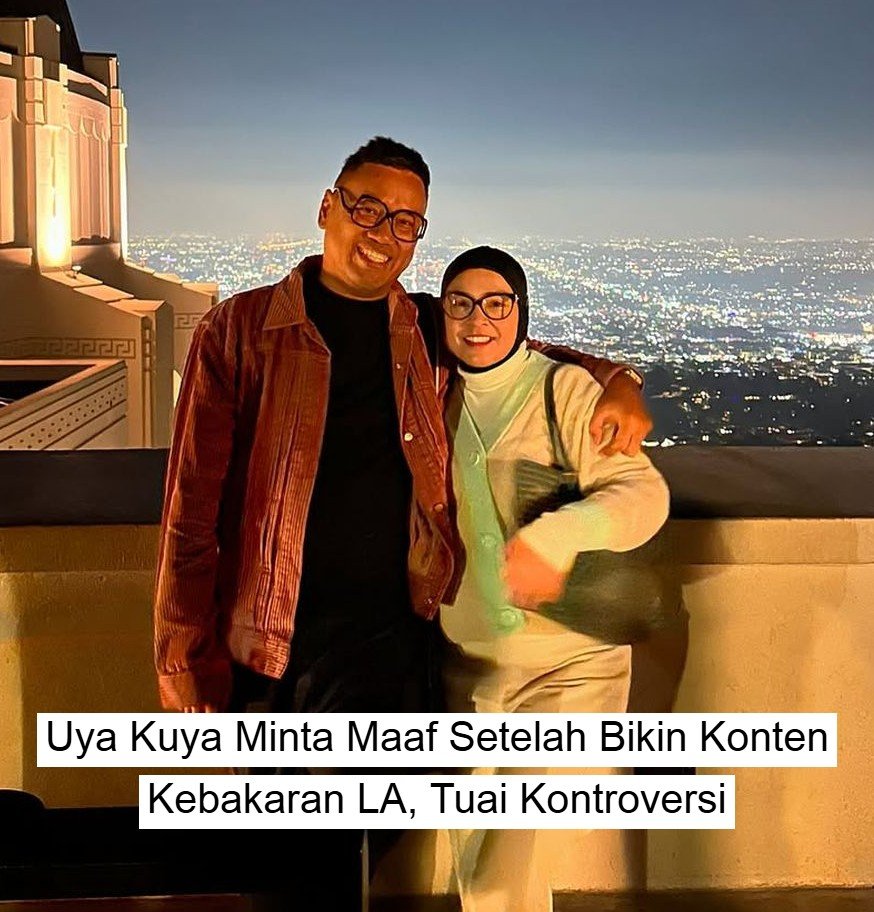 Uya Kuya Minta Maaf Setelah Konten Kebakaran LA Tuai Kontroversi